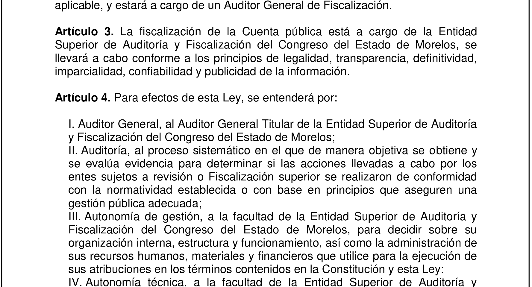 Artículo 3 de la Ley de Fiscalización y Rendición de Cuentas del Estado de Morelos: los principios de legalidad, definitividad, imparcialidad, confiabilidad y publicidad a los que se sujeta la fiscalización.
